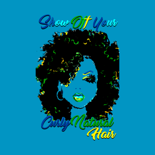 Show Off Your CurlyNatural Hair Tshirt/Tees T-Shirt