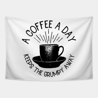 a coffee a day keeps the grumpy away Tapestry