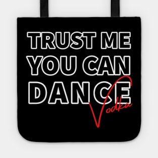 Trust me you can dance vodka Tote