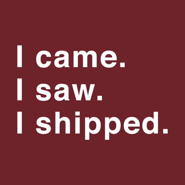 I Came. I Saw. I Shipped. by High Voltage