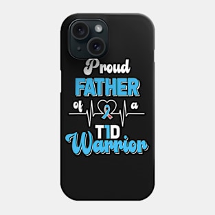 Mens Proud Father Of A T1D Warrior Diabetic Diabetes Awareness Phone Case