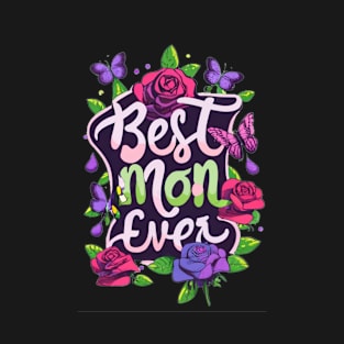 Best Mom Ever: Celebrate Unconditional Love T-Shirt