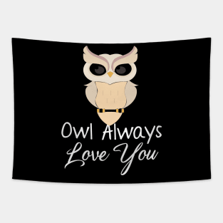 Owl Always Love You Owl Lover Pun Tapestry