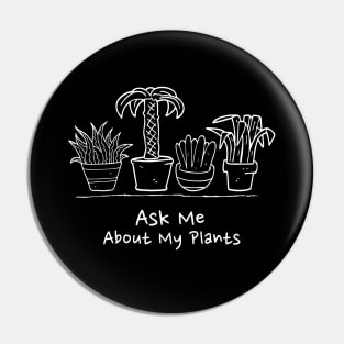 Ask Me About My Plants Pin