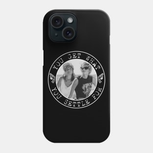 Thelma and Louise - You Get What You Settle For Phone Case