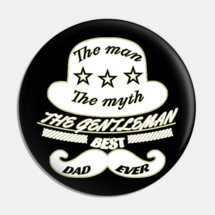 The man, the myth, the gentleman, best dad ever Pin