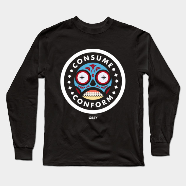 Consume Conform Obey They Live Long Sleeve T Shirt Teepublic