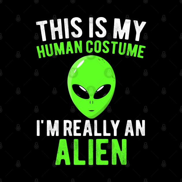 This Is My Human Costume I'm Really an Alien Funny Halloween Costume Gift by Magic Arts