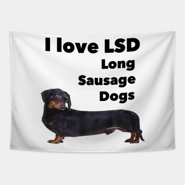 I Love LSD Long Sausage Dogs Tapestry by Xamgi