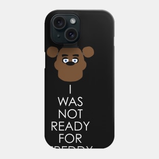 I was not ready for Freddy Phone Case