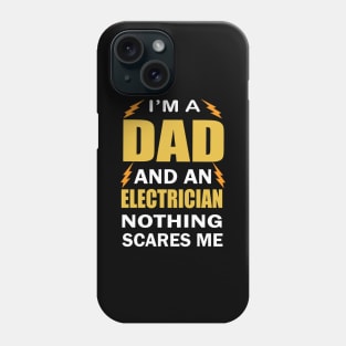 I am a Dad ad an Electrician Nothing Scares Me  Electrician Birthday Phone Case