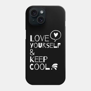 Love yourself and keep cool | Self Love | Inspirational Phone Case