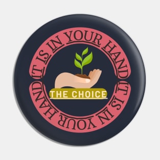 The choice on your hand Pin