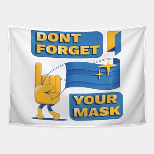 Don't Forget Your Mask Tapestry