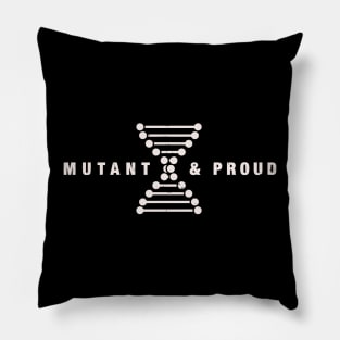 Mutant & Proud Pillow