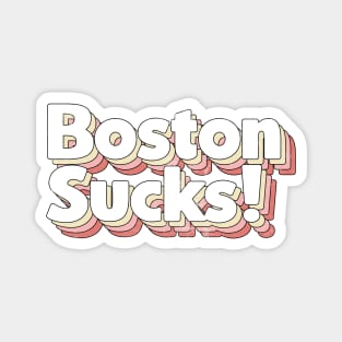 Boston Sucks - Retro Style Typography Design Magnet