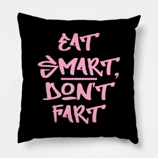 Eat smart, don't fart Pillow