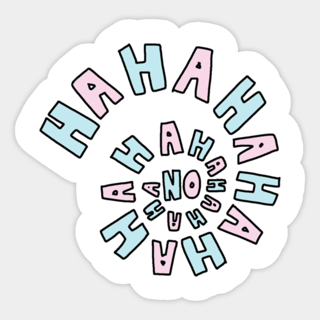 Haha No Haha No Sticker Teepublic