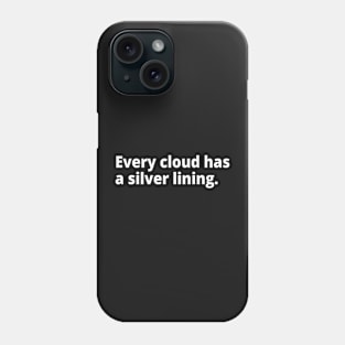 Every cloud has a silver lining. Phone Case