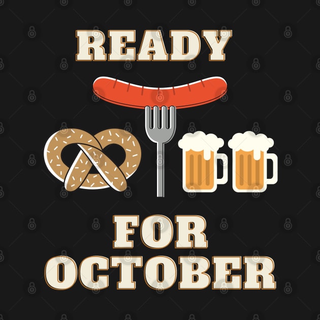 Ready For October Funny Autumn Fall Beer Pretzel Sausage Design by Up 4 Tee