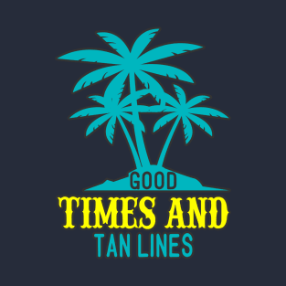 Good times tan lines T-Shirt