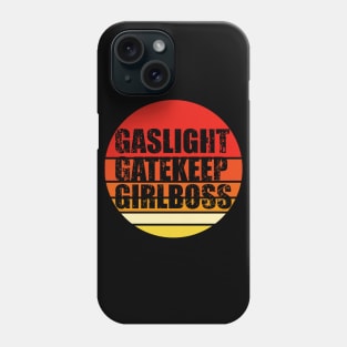 gaslight gatekeep girlboss Sunset Phone Case
