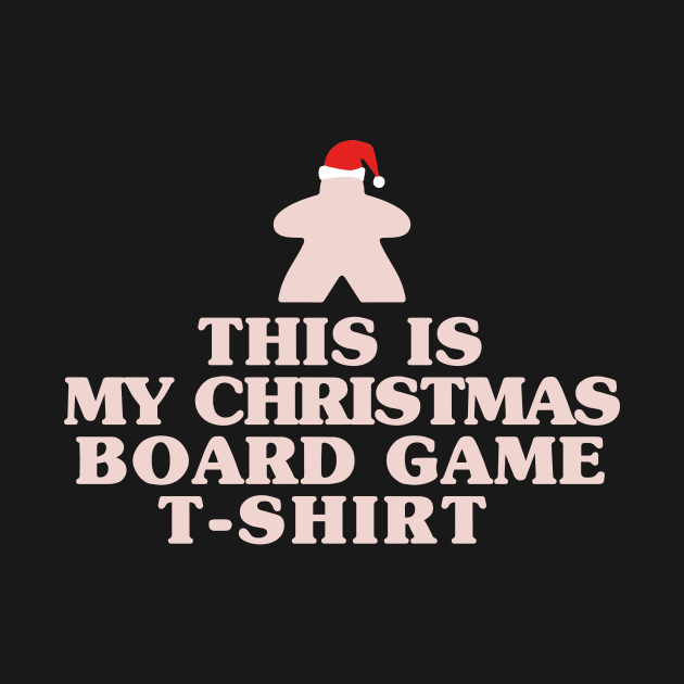 This is My Christmas Board Game T-shirt - Board Games Design - Gaming Art by MeepleDesign