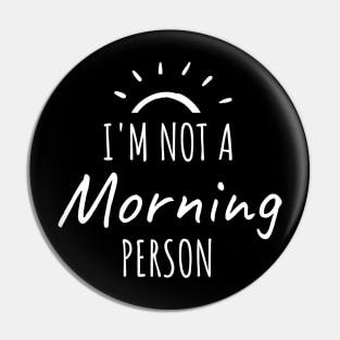 I'm not a morning person Pin