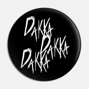 DAKKA DAKKA DAKKA! Pin