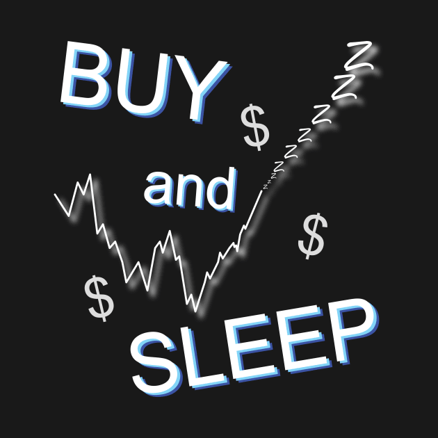 stocks strategy buy and sleep by SpassmitShirts