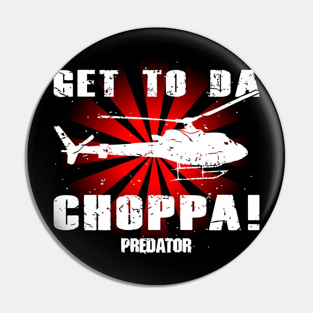 Predator Get To The Choppa Pin by joeysartworld