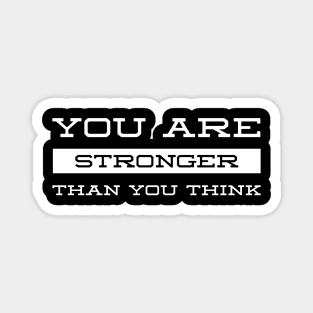 You Are Stronger Than You Think - Motivational Words Magnet