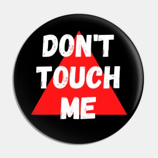 Don't touch me Pin