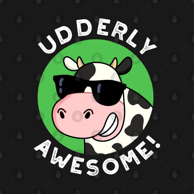 Udderly Awesome Cute Cow Pun by punnybone