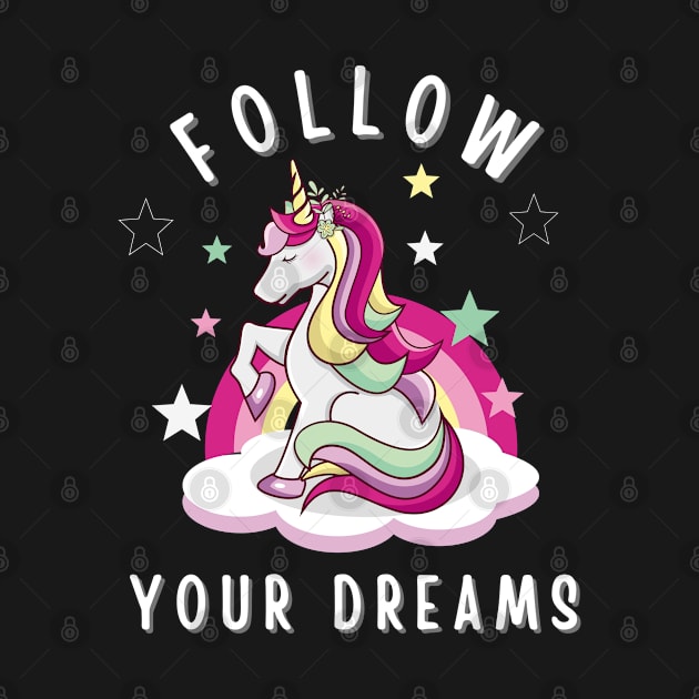 Follow your dreams Unicorn Design by S.Dissanayaka