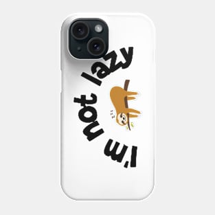 I'm not lazy Phone Case