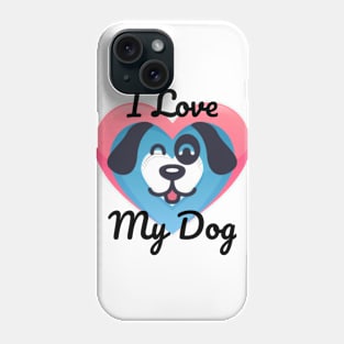 I Love My Dog Phone Case