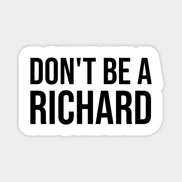 Don't Be A Richard Magnet by animericans