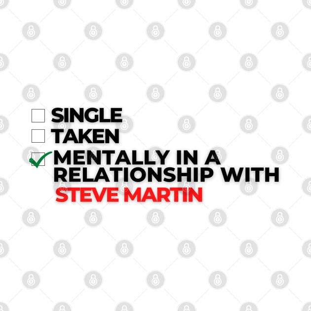 Mentally In A Relationship With Steve Martin by Itsheartshop