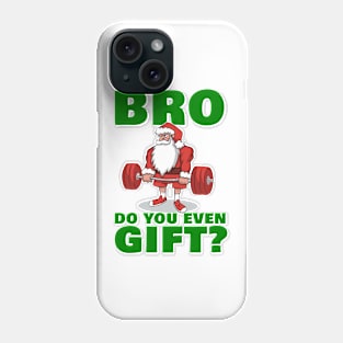 Bro Do You Even Gift? Phone Case