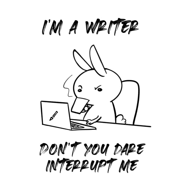 I'm a writer. Don't you dare interrupt me by Nikoleart