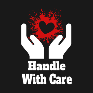 Handle With Care - Heart T-Shirt