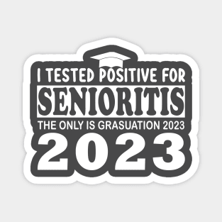 i tested positive for senioritis the only is graduation 2023 Magnet