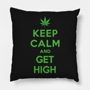 KEEP CALM AND GET HIGH Pillow