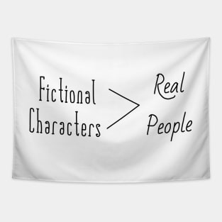 Fictional characters are better then real people Tapestry