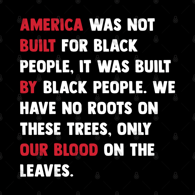 America was built by black people, Black Lives Matter, Black History by UrbanLifeApparel