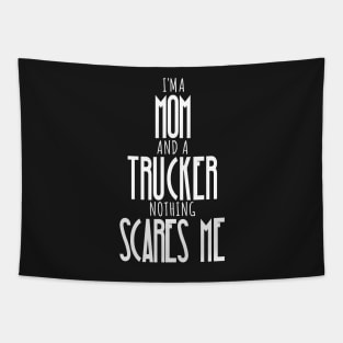 im a mom and a trucker nothing scares me Tapestry