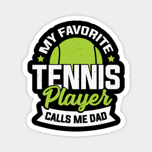 My Favorite Tennis Player Calls Me Dad Magnet