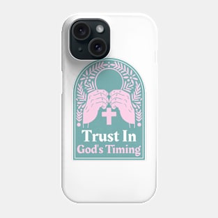 Christian Apparel - Trust In God's Timing Phone Case