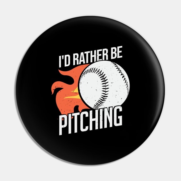 I'd Rather Be Pitching Baseball Pitcher Gift Pin by Dolde08